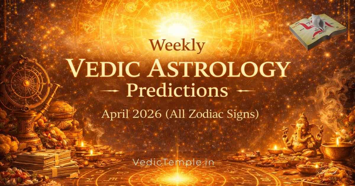 Weekly Vedic Astrology Predictions – April 2026 (All Zodiac Signs)